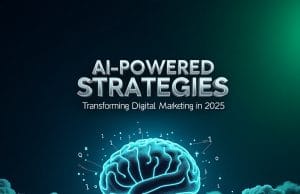 AI-Powered Strategies: Transforming Digital Marketing in 2025