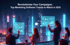 Revolutionize Your Campaigns: Top Marketing Software Trends to Watch in 2025 Revolutionize Your Campaigns: Top Marketing Software Trends to Watch in 2025