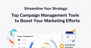 Streamline Your Strategy: Top Campaign Management Tools to Boost Your Marketing Efforts Streamline Your Strategy: Top Campaign Management Tools to Boost Your Marketing Efforts