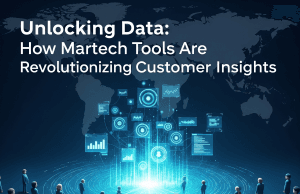 Unlocking Data: How Martech Tools Are Revolutionizing Customer Insights