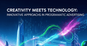Creativity Meets Technology: Innovative Approaches in Programmatic Advertising