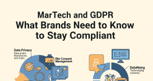 MarTech and GDPR: What Brands Need to Know to Stay Compliant