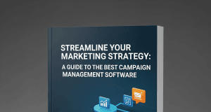 Streamline Your Marketing Strategy: A Guide to the Best Campaign Management Software Streamline Your Marketing Strategy: A Guide to the Best Campaign Management Software