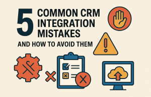 5 Common CRM Integration Mistakes and How to Avoid Them 5 Common CRM Integration Mistakes and How to Avoid Them