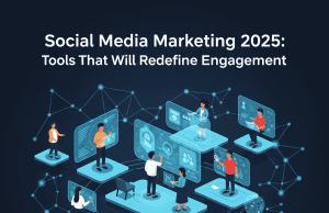 Social Media Marketing 2025: Tools That Will Redefine Engagement Social Media Marketing 2025: Tools That Will Redefine Engagement