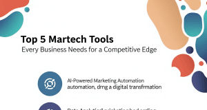 Top 5 Martech Tools Every Business Needs for a Competitive Edge