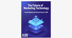 The Future of Marketing Technology: Trends Shaping Your Martech Stack in 2025 The Future of Marketing Technology: Trends Shaping Your Martech Stack in 2025