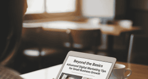 Beyond the Basics: Advanced Digital Marketing Tips for Small Business Growth Beyond the Basics: Advanced Digital Marketing Tips for Small Business Growth