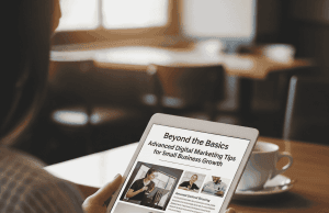 Beyond the Basics: Advanced Digital Marketing Tips for Small Business Growth Beyond the Basics: Advanced Digital Marketing Tips for Small Business Growth